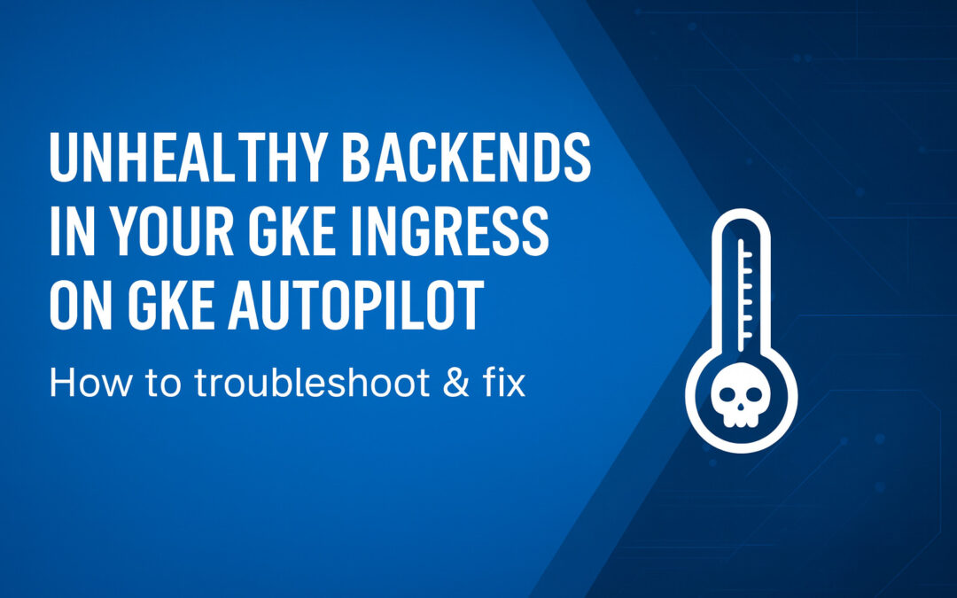 Solving the “UNHEALTHY Backends” Problem in Google Kubernetes Engine (GKE) Ingress with Layer 7 Health Checks