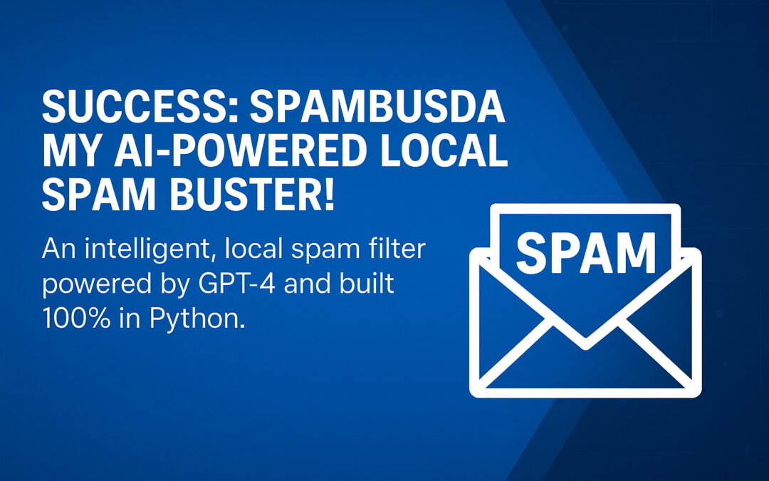 SPAMBUSDA – My GenAi-LLM-Powered Local Email Spam Buster! 💥📧